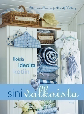 Sinivalkoista. Iloisia ideoita kotiin Marianne Arnesen, Rudo