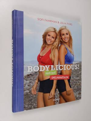 Sofi Fahrman : Bodylicious! : näin saat unelmavartalon