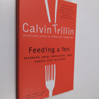 Calvin Trillin : Feeding a Yen - Savoring Local Specialti... - pikkukuva 1