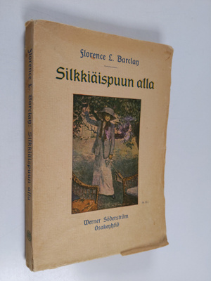 Florence L Barclay : Silkkiäispuun alla : seitsemän päivä...