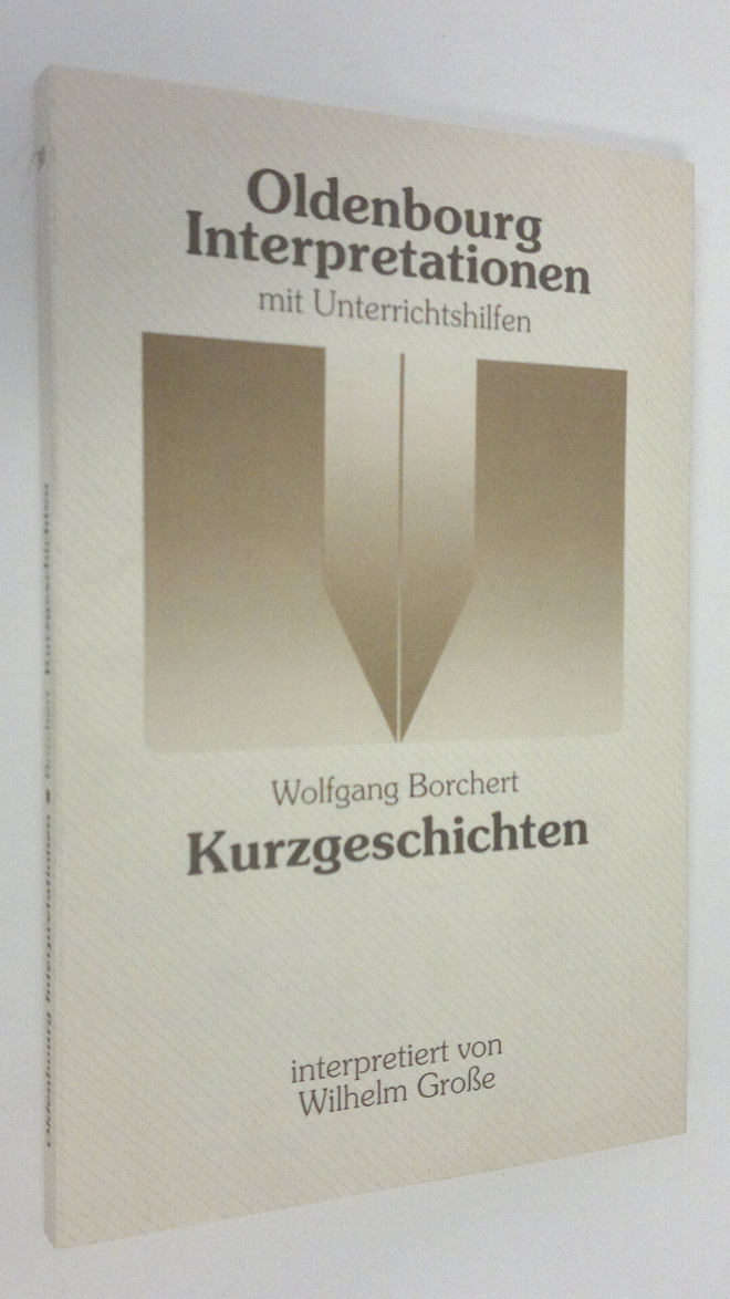 Wilhelm Grosse : Wolfgang Borchert - Kurzgeschichten