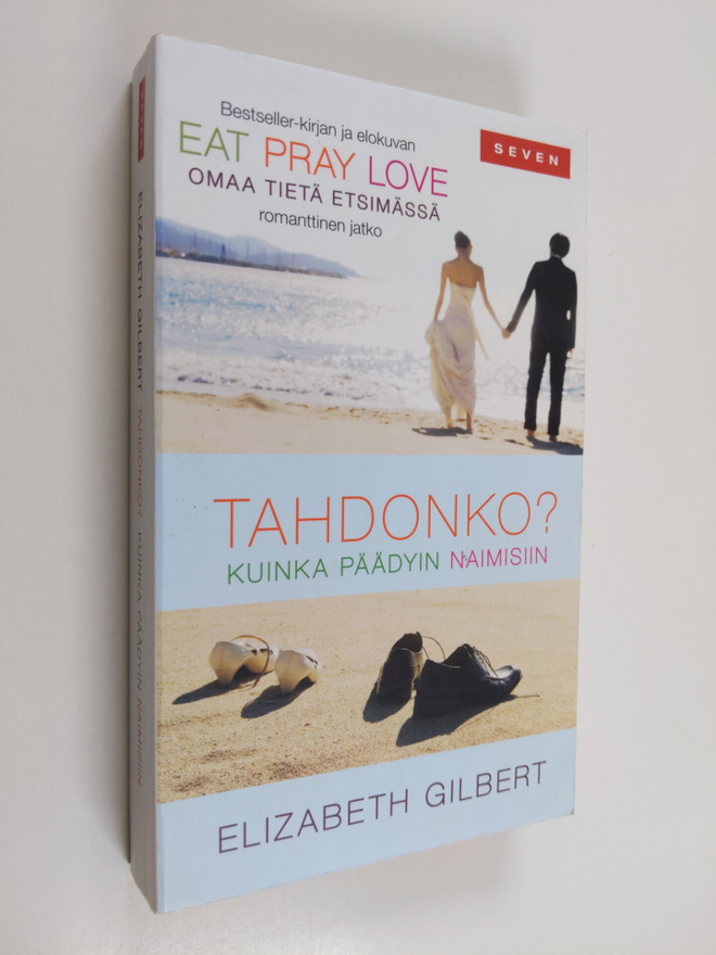 Elizabeth Gilbert : Tahdonko : kuinka päädyin naimisiin
