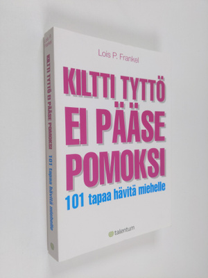 Lois P. Frankel : Kiltti tyttö ei pääse pomoksi : 101 tap...