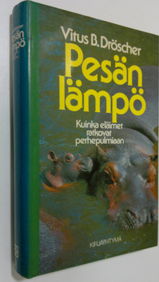 Vitus B Dröscher : Pesän lämpö : kuinka eläimet ratkovat ...