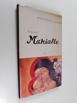 Riikka Juvonen : Kirjeitä Marialle