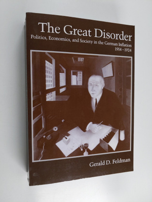 Gerald D. Feldman : The Great Disorder - Politics, Econom...
