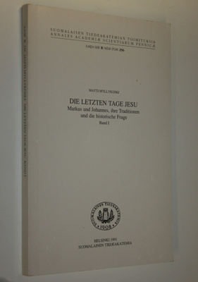 Matti Myllykoski : Die letzten Tage Jesu : Markus und Joh...