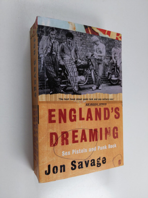 Jon Savage : England's dreaming : Sex Pistols and punk rock