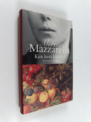 Merete Mazzarella : Kun kesä kääntyy : vanhenemisen taidosta