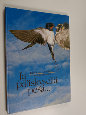 Tapani Räsänen ym. : Ja pääskysellä pesä : pihalintujen k...