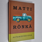 Matti Rönkä : Automiesten kylä : pienoisromaani - pikkukuva 1