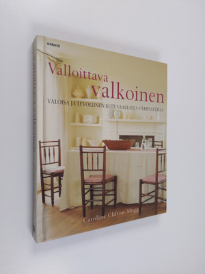 Caroline Clifton-Mogg : Valloittava valkoinen : valoisa j...