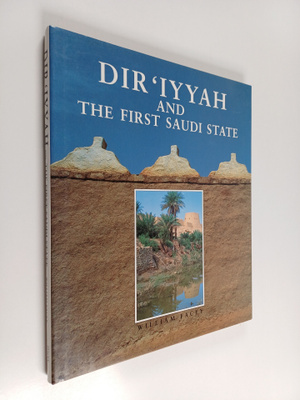 William Facey : Dir`iyyah and the First Saudi State