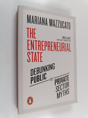 Mariana Mazzucato : The entrepreneurial state : debunking...