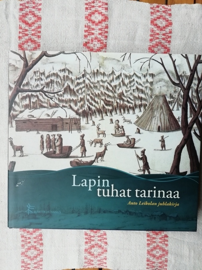 Lapin tuhat tarinaa : Anto Leikolan juhlakirja /
