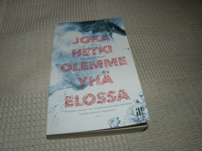 Tom Malmquist Joka hetki olemme yhä elossa