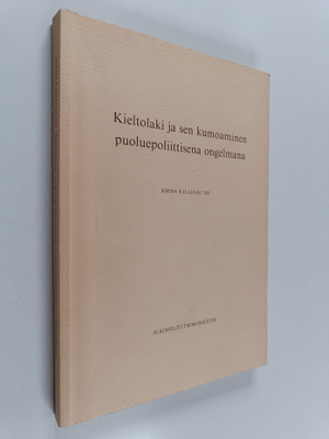 Jorma Kallenautio : Kieltolaki ja sen kumoaminen puoluepo...
