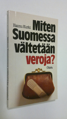 Hannu Kurki : Miten Suomessa vältetään veroja
