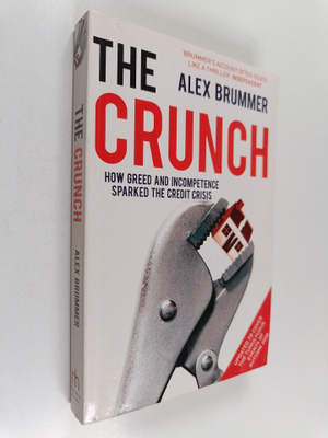 Alex Brummer : The crunch : how greed and incompetence sp...