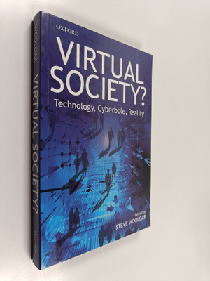 Steve Woolgar : Virtual society? : technology, cyberbole,...