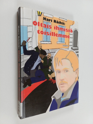 Kari Räihä : Oltais ihmisiä toisillemme