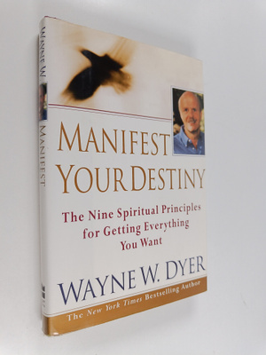 Wayne W. Dyer : Manifest Your Destiny - Nine Spiritual Pr...