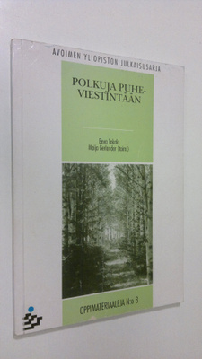 Eeva ym. Takala : Polkuja puheviestintään : oppimateriaal...