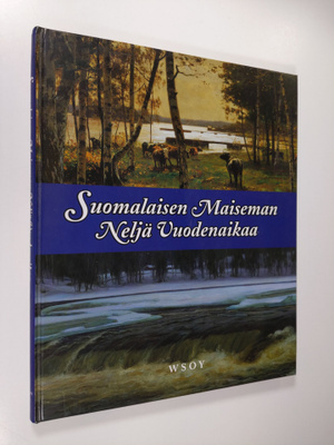 Eija (toim.) Kämäräinen : Suomalaisen maiseman 4 vuodenaikaa