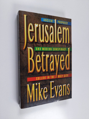 Mike Evans : Jerusalem Betrayed - Ancient Prophecy and Mo...
