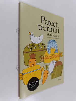 Pateet, terriinit & timbaalit : juhlaherkkuja
