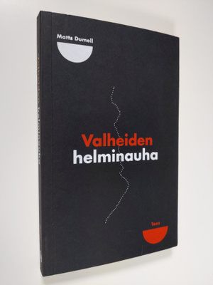 Matts Dumell : Valheiden helminauha : suomalaisen liikemi...