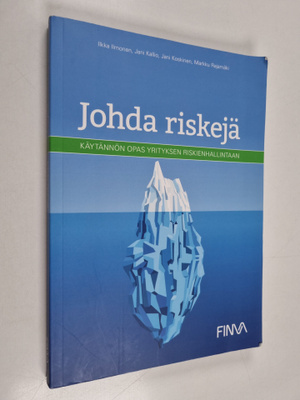Ilkka Ilmonen : Johda riskejä : käytännön opas yrityksen ...