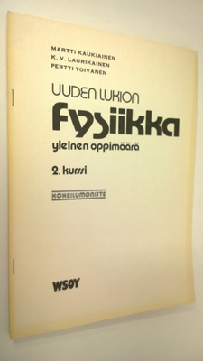 Martti ; Laurikainen Kaukiainen : Uuden lukion fysiikka Y...