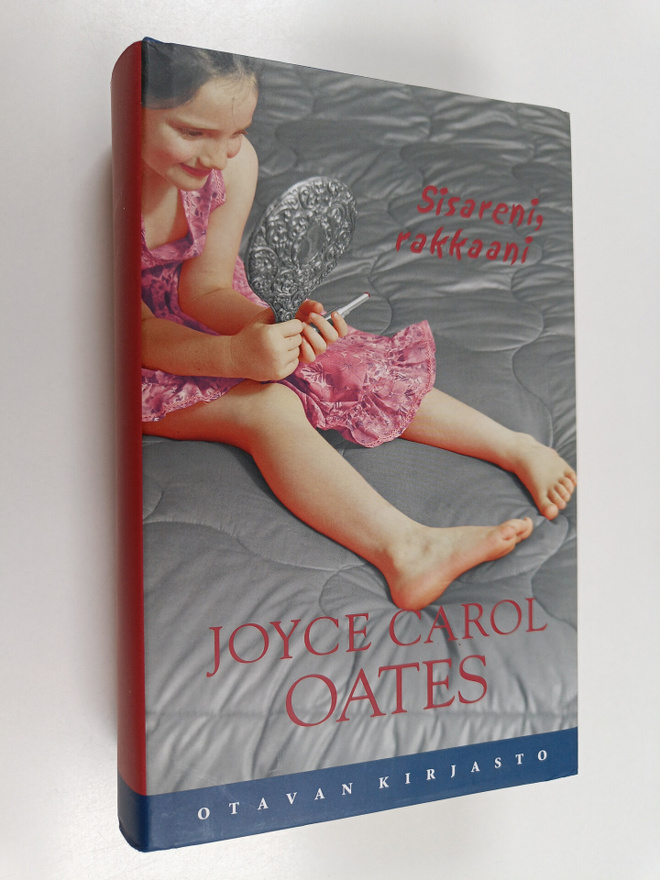 Joyce Carol Oates : Sisareni, rakkaani