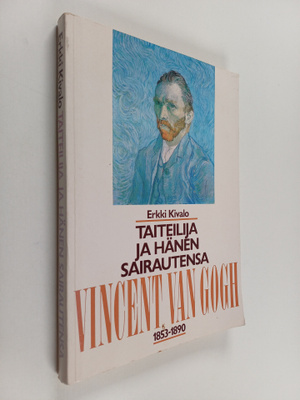 Erkki Kivalo : Taiteilija ja hänen sairautensa : Vincent ...