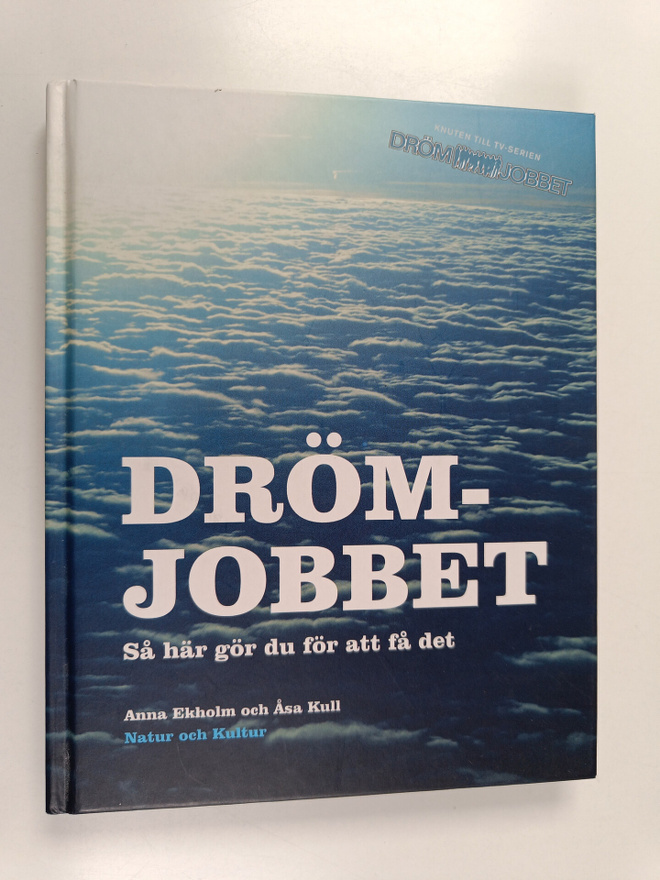 Anna Ekholm : Drömjobbet : så här göt du för att få det