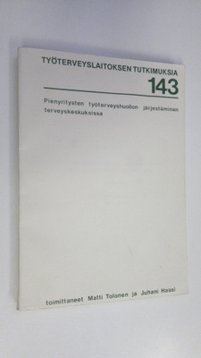 Matti ym. (toim.) Tolonen : Pienyritysten työterveyshuoll...
