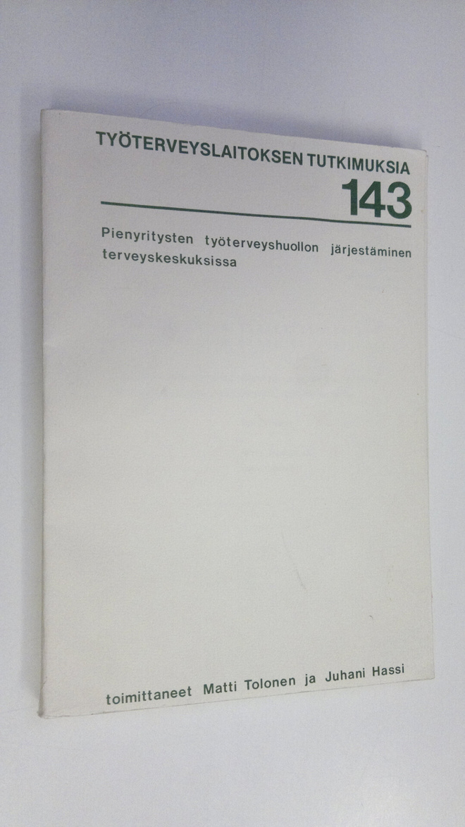 Matti ym. (toim.) Tolonen : Pienyritysten työterveyshuoll...