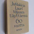 Juhlakirja Lauri Viljasen täyttäessä 60 vuotta 6. 9. 1960 - pikkukuva 1