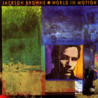 Jackson Browne – World In Motion - pikkukuva 1