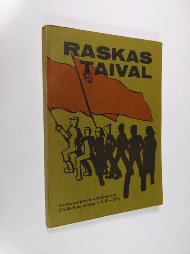 Lauri Sallinen : Raskas taival : kommunistien toiminnasta...