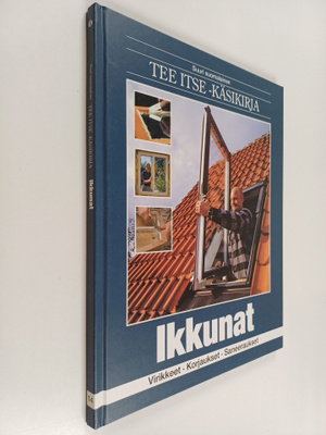 Suuri suomalainen Tee itse -käsikirja 14 - Ikkunat : viri...
