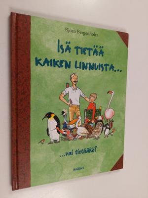 Björn Bergenholtz : Isä tietää kaiken linnuista- - vai ti...
