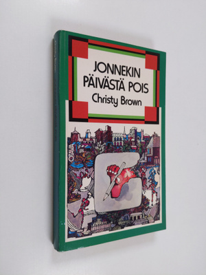 Christy Brown : Jonnekin päivästä pois