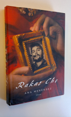 Ana Menendez : Rakas Che