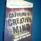 Caffeine for the Creative Mind - 250 exercises to wake up... - pikkukuva 1