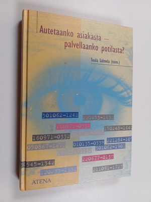 Autetaanko asiakasta - palvellaanko potilasta?