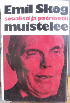 Emil Skog: Sosialisti ja patriootti muistelee, Wsoy 1971.412