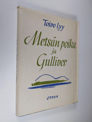 Toivo Lyy : Metsän poika ja Gulliver : valittuja runoja