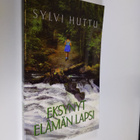 Sylvi Huttu : Eksynyt elämän lapsi - pikkukuva 1